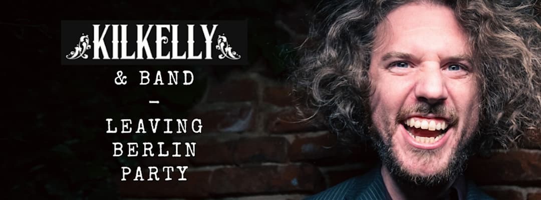 KILKELLY & BAND - LEAVING BERLIN